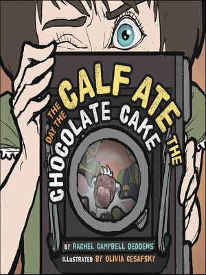 cover image of The Day the Calf Ate the Chocolate Cake